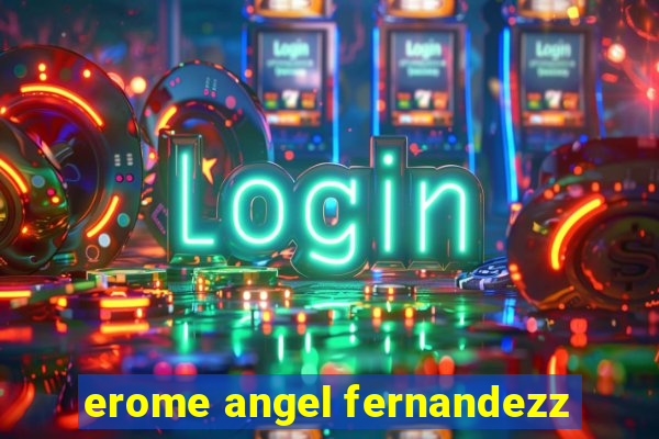 erome angel fernandezz